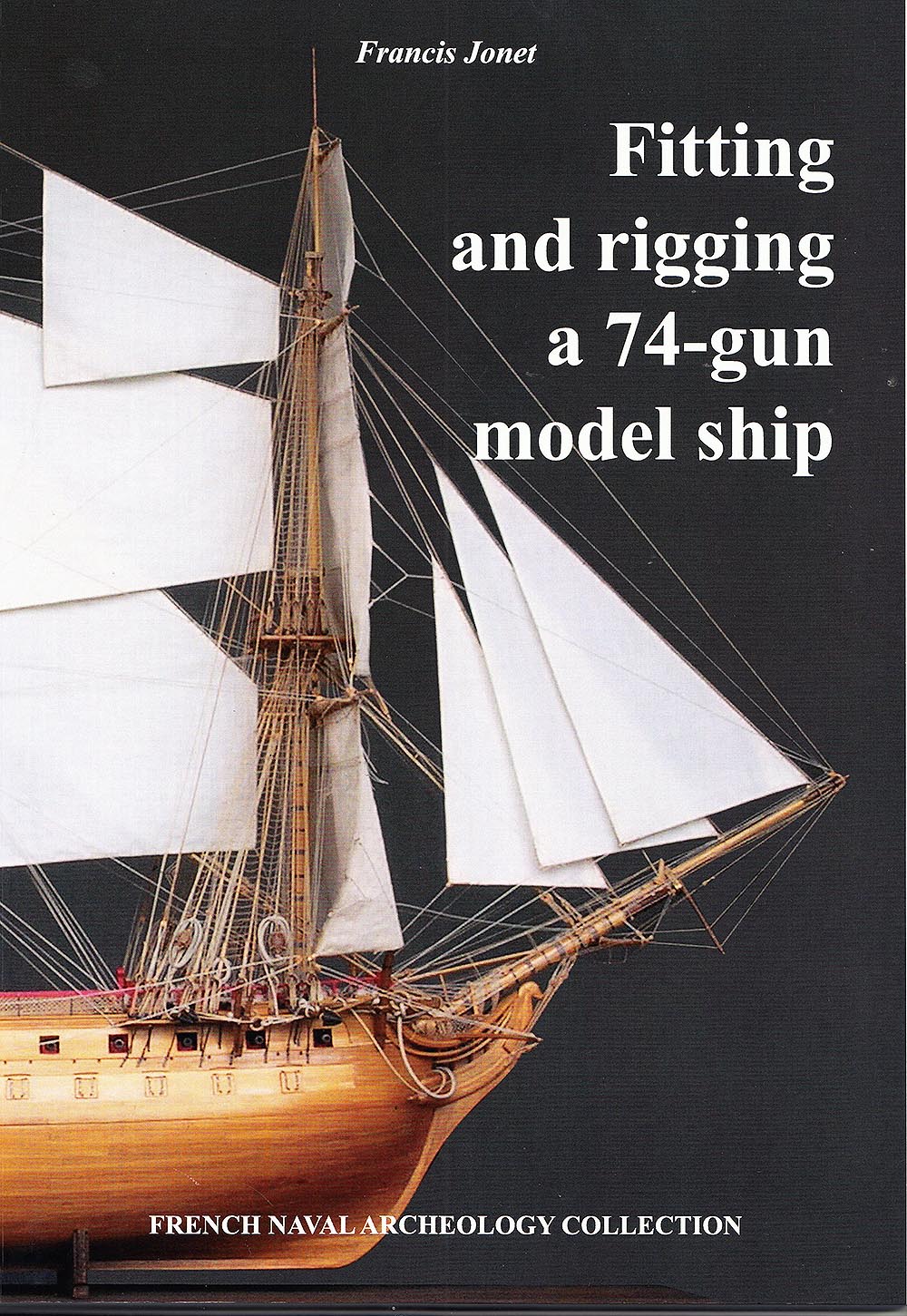 Fitting and rigging a 74-gun model ship Fitting and rigging a 74-gun model ship